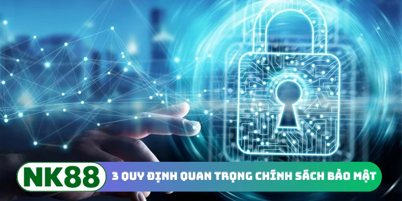 3 quy định quan trọng chính sách bảo mật
