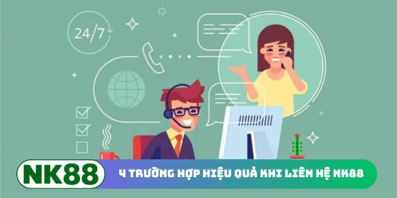 4 trường hợp hiệu quả khi liên hệ NK88